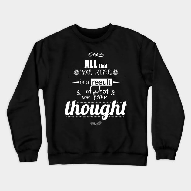 All that we are is a result of what we have thought Crewneck Sweatshirt by Ben Foumen